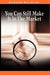 You Can Still Make It In The Market by Nicolas Darvas (the Author of How I Made $2,000,000 In The Stock Market)