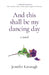 And this shall be my dancing day