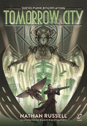 Tomorrow City: Dieselpunk Roleplaying (Osprey Roleplaying