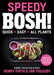 Speedy BOSH!