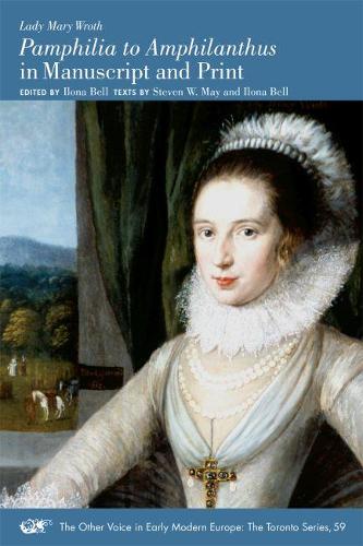 "Pamphilia to Amphilanthus" in Manuscript and Print: Volume 59 (The Other Voice in Early Modern Europe: The Toronto Series