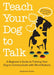 Teach Your Dog to Talk
