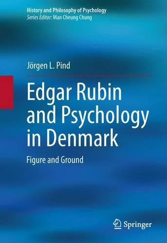 Edgar Rubin and Psychology in Denmark: Figure and Ground (History and Philosophy of Psychology