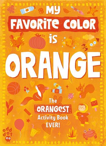 My Favorite Color Activity Book: Orange