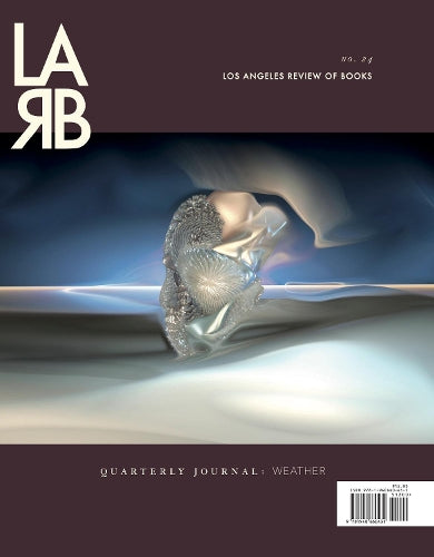 Los Angeles Review of Books: Weather Issue