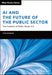 AI and the Future of the Public Sector
