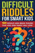White Elephant Gifts for Kids: Difficult Riddles For Smart Kids: 1331 Tricky Riddles and Brain Teasers Family Will Love: Christmas Gifts For Boys and Girls (1) (Stocking Stuffers for Older Kids