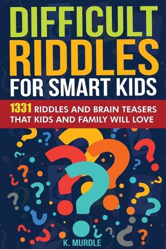 White Elephant Gifts for Kids: Difficult Riddles For Smart Kids: 1331 Tricky Riddles and Brain Teasers Family Will Love: Christmas Gifts For Boys and Girls (1) (Stocking Stuffers for Older Kids