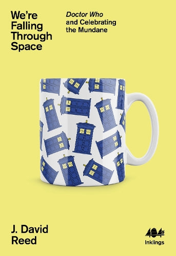 We're Falling Through Space: Doctor Who and Celebrating the Mundane: 17 (Inklings