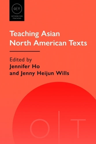 Teaching Asian North American Texts (Options for Teaching