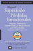 MANUAL SUPERANDO PÉRDIDAS EMOCIONALES, vigésimo aniversario, edición extendida