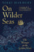 On Wilder Seas