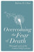 Overcoming the Fear of Death