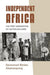 Independent Africa: The First Generation of Nation Builders (Irish Culture, Memory, Place
