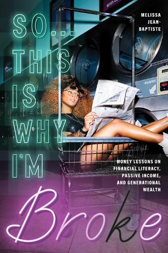 So...This Is Why I'm Broke: Money Lessons on Financial Literacy, Passive Income, and Generational Wealth (Budgeting, Money Management, BIPOC Financial Help