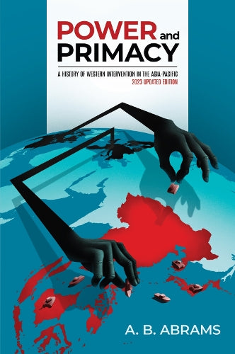 Power and Primacy: A History of Western Intervention in the Asia-Pacific