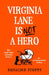 Virginia Lane is Not a Hero