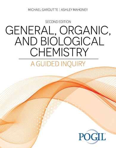 General, Organic, and Biological Chemistry: A Guided Inquiry