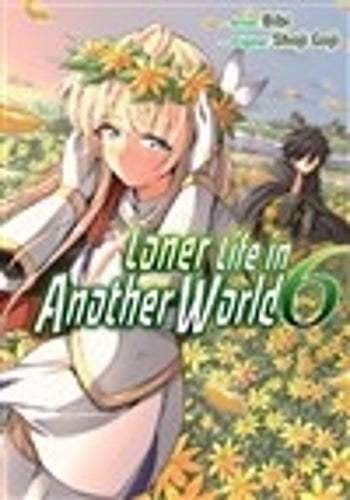 Loner Life in Another World Vol. 6 (Manga)