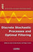 Discrete Stochastic Processes and Optimal Filtering