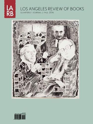 Los Angeles Review of Books Quarterly Journal Fall 2016