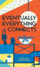Eventually Everything Connects
