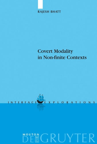 Covert Modality in Non-finite Contexts (Interface Explorations , 8