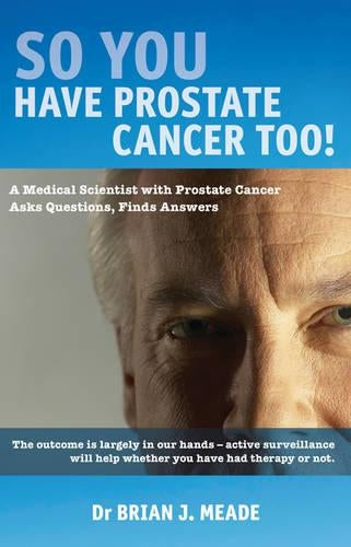 So You'Ve Got Prostate Cancer Too!