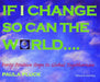 If I Change, So Can the World
