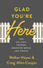 Glad You're Here