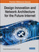 Design Innovation and Network Architecture for the Future Internet (e-Book Collection - Copyright 2021