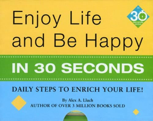 Enjoy Life & Be Happy In 30 Seconds