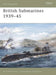 British Submarines 1939–45