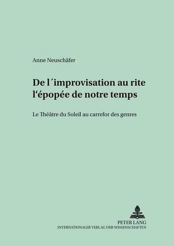 de l'Improvisation Au Rite: l'Épopée de Notre Temps