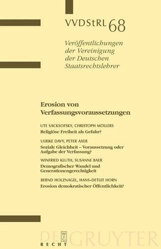 Erosion von Verfassungsvoraussetzungen: Berichte und Diskussionen auf der Tagung der Vereinigung der Deutschen Staatsrechtslehrer in Erlangen vom 1. ... Staatsrechtslehrer, 68) (German Edition
