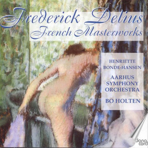 Frederick Delius: French Masterworks