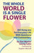 The Whole World Is a Single Flower