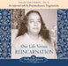 One Life versus Reincarnation