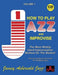 Volume 1: How To Play Jazz & Improvise (with 2 Free Audio CDs)