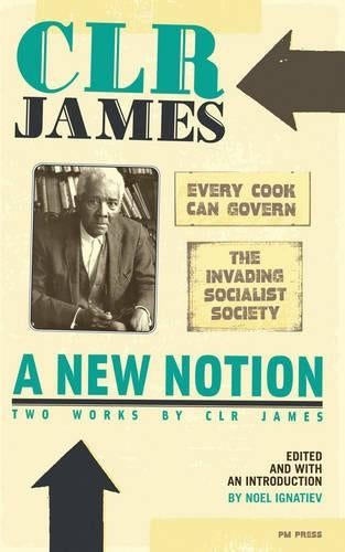 New Notion, A: Two Works By C.l.r. James