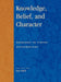 Knowledge, Belief, and Character