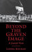 Beyond the Graven Image