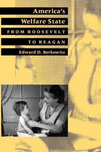America's Welfare State: From Roosevelt to Reagan (The American Moment