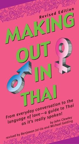 Making Out in Thai: Revised Edition (Thai Phrasebook) (Making Out Books