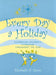 Every Day a Holiday