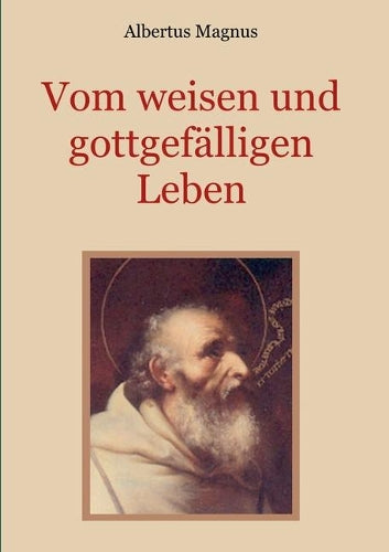Vom weisen und gottgefälligen Leben, das ist