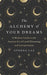 The Alchemy of Your Dreams