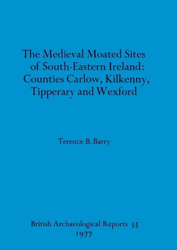 The medieval moated sites of South-eastern Ireland