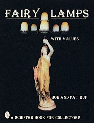 Fairy Lamps, Elegance in Candle Lighting (Schiffer Book for Collectors