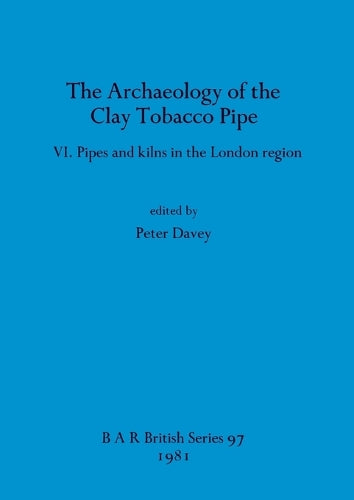 The Archaeology of the Clay Tobacco Pipe